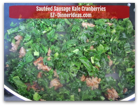 Sausage Kale Recipe | Sauteed with Cranberries - Stir in pre-washed kale