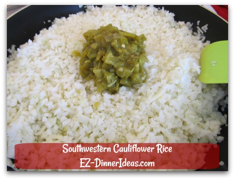 Southwestern Cauliflower Rice - Add green chiles when cauliflower rice is cooked