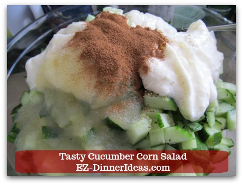 Best Cucumber Salad Recipe | Tasty Cucumber Corn Salad - Add dressing ingredients.  Remember, the ground cinnamon is the star of this salad.  Don't skip it.