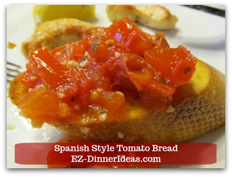 Spanish Style Tomato Bread - This fine dining finger food is awesome for a party.  It is also great to be a side dish with homemade dinner. Spanish Style Tomato Bread - This fine dining finger food is awesome for a party.  It is also great to be a side dish with homemade dinner.