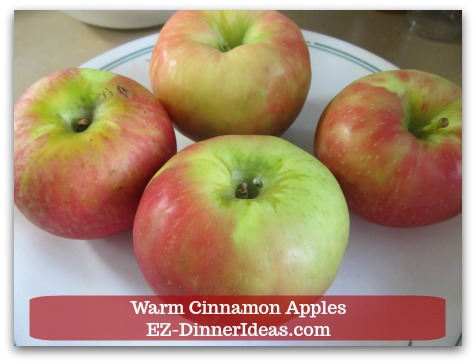 Warm Cinnamon Apples - 4 regular size apples of your preference Warm Cinnamon Apples - 4 regular size apples of your preference