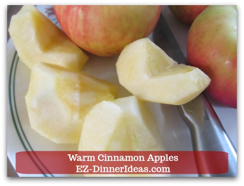 Warm Cinnamon Apples - Peeled and cored. Warm Cinnamon Apples - Peeled and cored.