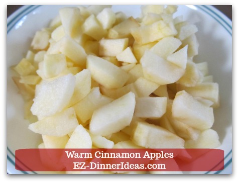 Warm Cinnamon Apples - Dice apples Warm Cinnamon Apples - Dice apples