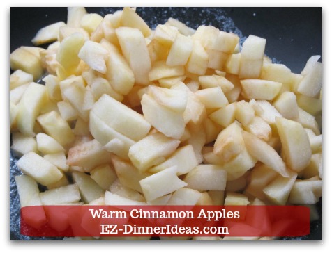 Warm Cinnamon Apples - Stir in diced apples Warm Cinnamon Apples - Stir in diced apples